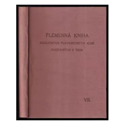 Plemenná kniha anglických plnokrevných koní chovaných v Československé socialistické republice :