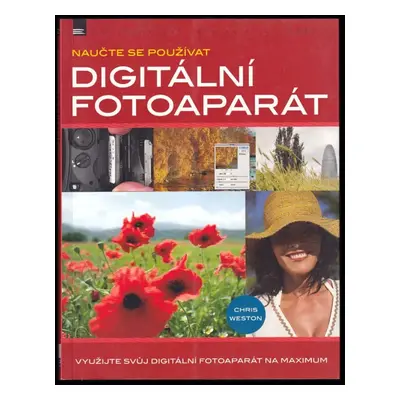 Naučte se používat digitální fotoaparát - Chris Weston (2019, Zoner Press)