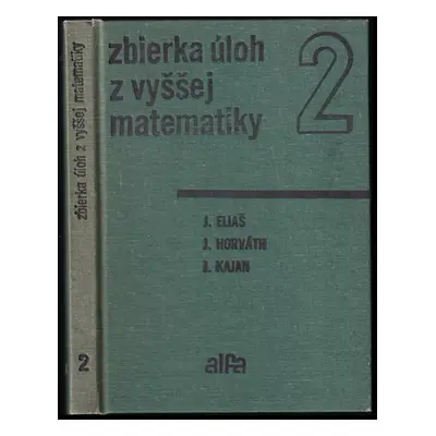 Zbierka úloh z vyššej matematiky : 4. časť - Jozef Eliáš (1980, Alfa)