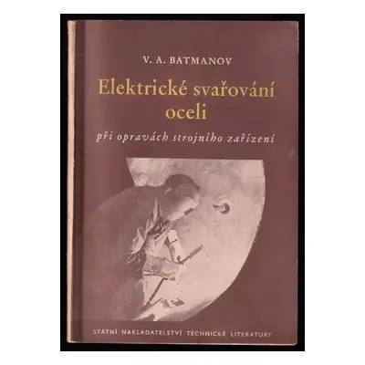 Elektrické svařování oceli při opravách strojního zařízení - Vjačeslav Aleksejevič Batmanov (195