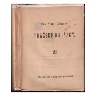 Pražské obrázky : historické kresby a novelly - Zikmund Winter (1893, J. Otto)