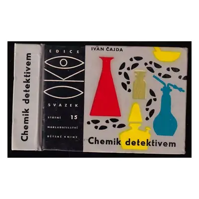 Chemik detektivem - Ivan Čajda (1964, Státní nakladatelství dětské knihy)