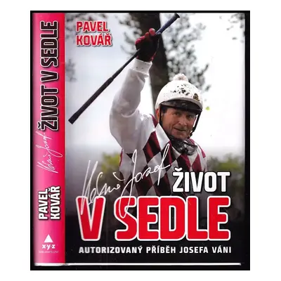 Život v sedle : autorizovaný příběh Josefa Váni - Pavel Kovář (2010, XYZ)