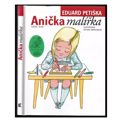 Anička malířka - Eduard Petiška (2005, Knižní klub)