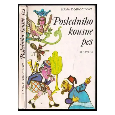 Posledního kousne pes : a dalších 24 přísloví v pohádkách - Hana Doskočilová (1986, Albatros)