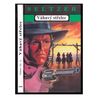 Váhavý střelec - Charles Alden Seltzer, Luděk Ondruška (1995, Gabi)