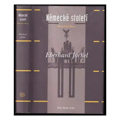 Německé století : historická bilance - Eberhard Jäckel (2004, Argo)