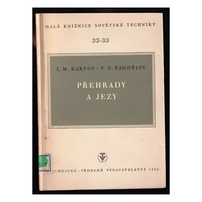 Přehrady a jezy - Igor' Michajlovič Karpov, V. V Fandějev (1952, Technicko-vědecké vydavatelství