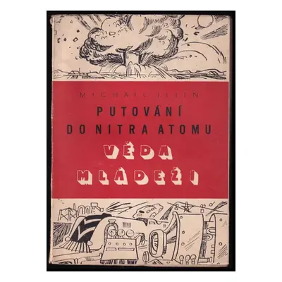 Putování do nitra atomu - M Il‘jin (1949, Mladá fronta)