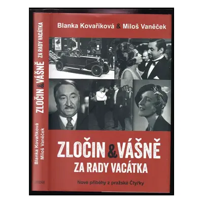 Zločin & vášně za rady Vacátka : nové příběhy z pražské Čtyřky - Blanka Kovaříková, Miloš Vaněče