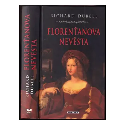 Florenťanova nevěsta - Richard Dübell (2009, MOBA)