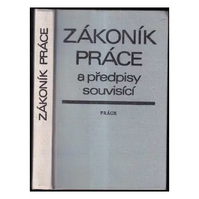 Zákoník práce a předpisy související (1984, Práce)