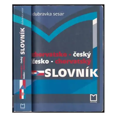 Chorvatsko-český, česko-chorvatský slovník - Dubravka Dorotić Sesar (2004, Montanex)