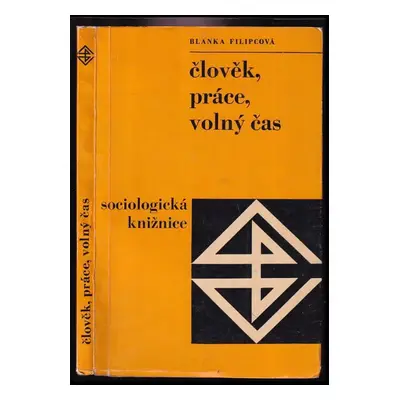 Člověk, práce, volný čas - Blanka Filipcová (1967, Svoboda)