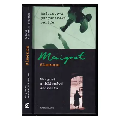 Maigretova gangsterská partie ; Maigret a bláznivá stařenka - Georges Simenon (2003, Knižní klub