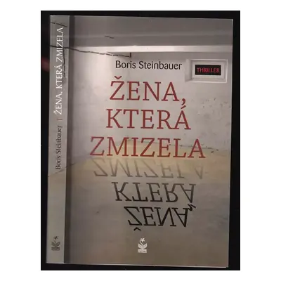 Žena, která zmizela : thriller - Boris Steinbauer (2019, Petrklíč)