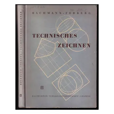 Technisches Zeichnen - Richard Forberg, Albert Bachmann (1953, B. G. Teubner Verlagsgesellschaft