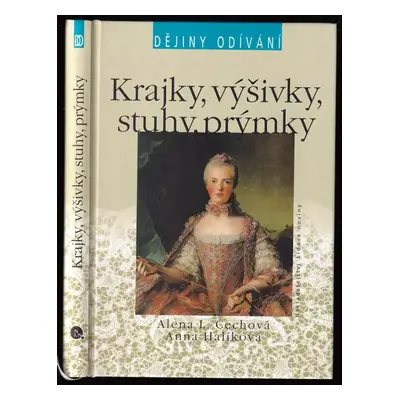 Krajky, výšivky, stuhy, prýmky - Alena L Čechová, Anna Halíková, Alena Čechová (2004, Nakladatel