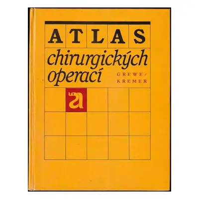 Atlas chirurgických operací - Horst-Eberhard Grewe, Karl Kremer (1987, Avicenum)