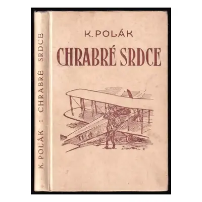 Chrabré srdce : příběh dvou hrdinných dětí - Karel R Polák (1938, Vojtěch Šeba)