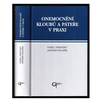 Onemocnění kloubů a páteře v praxi - Karel Trnavský, Pavla Vavřincová, Jaromír Kolařík (1997, Ga