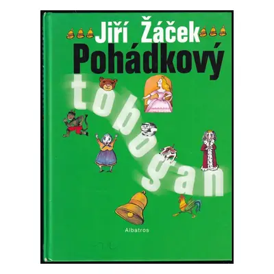 Pohádkový tobogan : nejznámější pohádky pro nejmenší - Jiří Žáček (2007, Albatros)