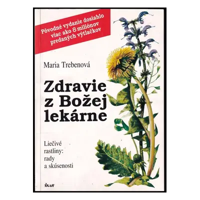 Zdravie z Božej lekárne : liečivé rastliny: rady a skúsenosti - Maria Treben (2006, Ikar)