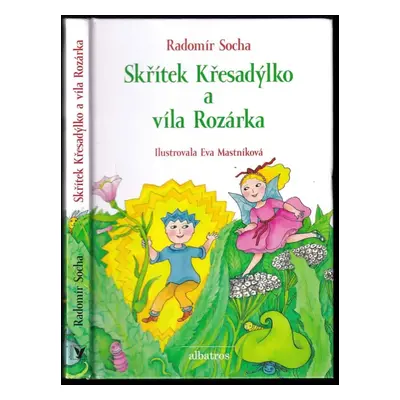 Skřítek Křesadýlko a víla Rozárka - Radomír Socha (2014, Albatros)