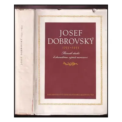 Josef Dobrovský : 1753-1953 : sborník studií k dvoustému výročí narození - Josef Dobrovský (1953