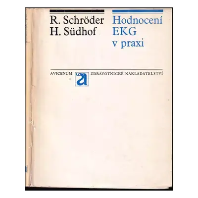 Hodnocení EKG v praxi - Rolf Schröder, Heinrich Südhof, R Schröder, H Südhof (1973, Avicenum)