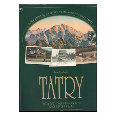 Tatry : staré pohľadnice rozprávajú - świadectwo dawnych widokówek - János Gáspár (2002, Region)