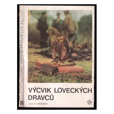 Výcvik loveckých dravců - Jan Kumbera (1976, Státní zemědělské nakladatelství)