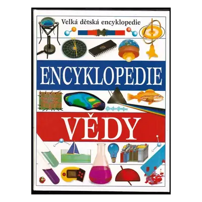 Encyklopedie vědy : velká dětská encyklopedie (1996, Slovart)