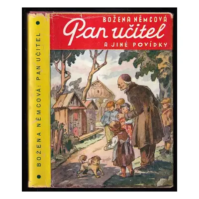 Pan učitel a jiné povídky - Božena Němcová (1940, Josef Hokr)