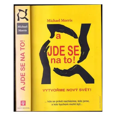 A jde se na to! : vytvořme nový svět! : ...kde se právě nacházíme, kdo jsme, a kdo bychom mohli 