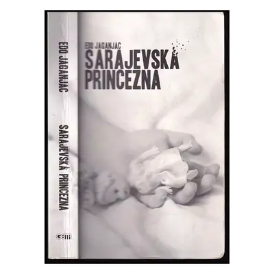 Sarajevská princezna - Edib Jaganjac (2014, GE.MA)