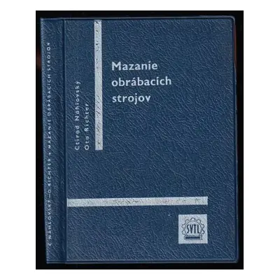 Mazanie obrábacích strojov - Ctirad Náhlovský, Otto Richter (1963)