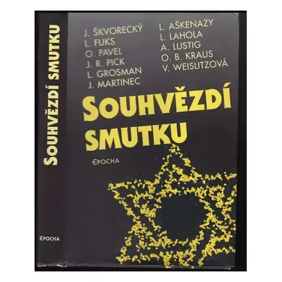 Souhvězdí smutku : [antologie českých a slovenských próz o holokaustu] - Josef Škvorecký (2003, 