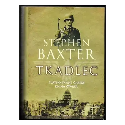 Plátno tkané časem : Tkadlec - Kniha čtvrtá - Stephen Baxter (2010, BB art)