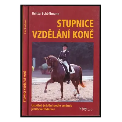 Stupnice vzdělání koně - Britta Schöffmann (2006, Brázda)