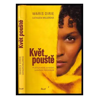 Květ pouště : podivuhodné putování somálské kočovnice - Waris Dirie, Cathleen Miller (2010, Ikar