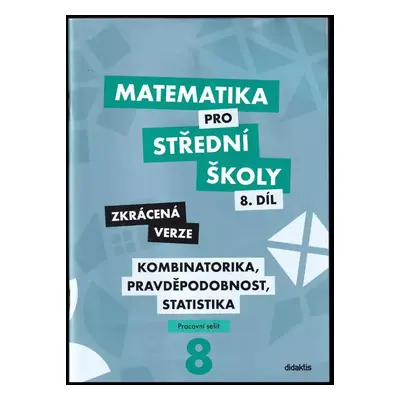 Matematika pro střední školy : Kombinatorika, pravděpodobnost, statistika : pracovní sešit - 8. 