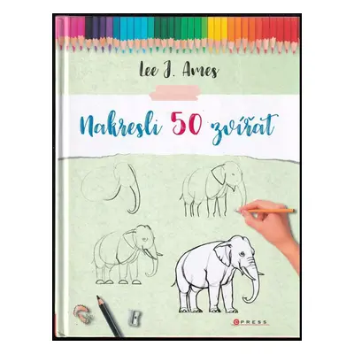 Nakresli 50 zvířat - Lee J Ames (2017, CPress)