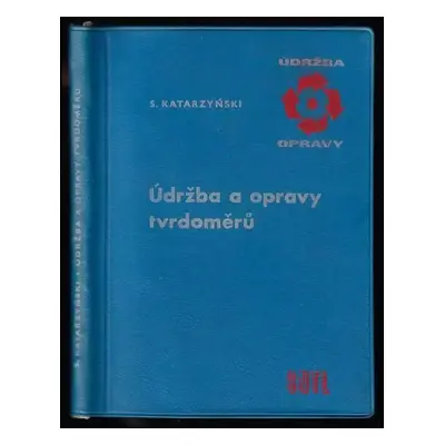 Údržba a opravy tvrdoměrů : určeno zkušebním technikům, laborantům a posluchačům odborných škol 