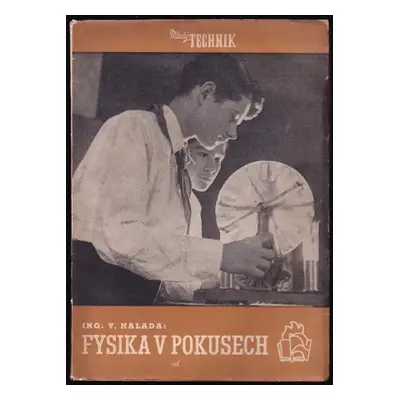 Fysika v pokusech - V Halda (1952, b.n.)