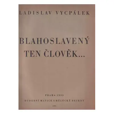 Blahoslavený ten člověk -- : kantáta pro sbory, sóla a orchestr na poesii žalmovou : klavírní vý