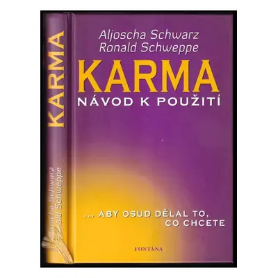 Karma : návod k použití : --aby osud dělal to, co chcete - Aljoscha Long, Ronald P Schweppe (200