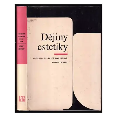 Dějiny estetiky - Katharine Everett Gilbert, Helmut Kuhn (1965, Státní nakladatelství krásné lit