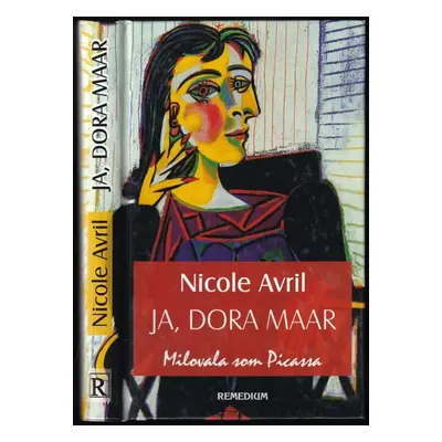 Ja, Dora Maar - Nicole Avril (2003, Remedium)