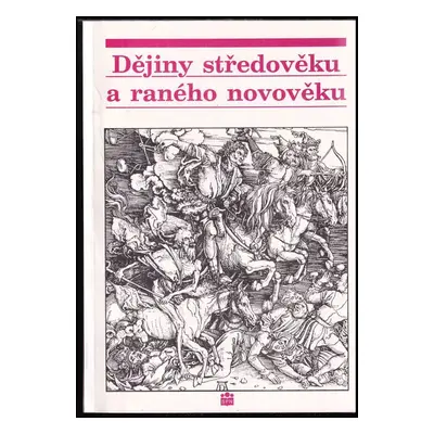 Dějiny středověku a raného novověku : (až po třicetiletou válku) : učební text pro žáky středníc